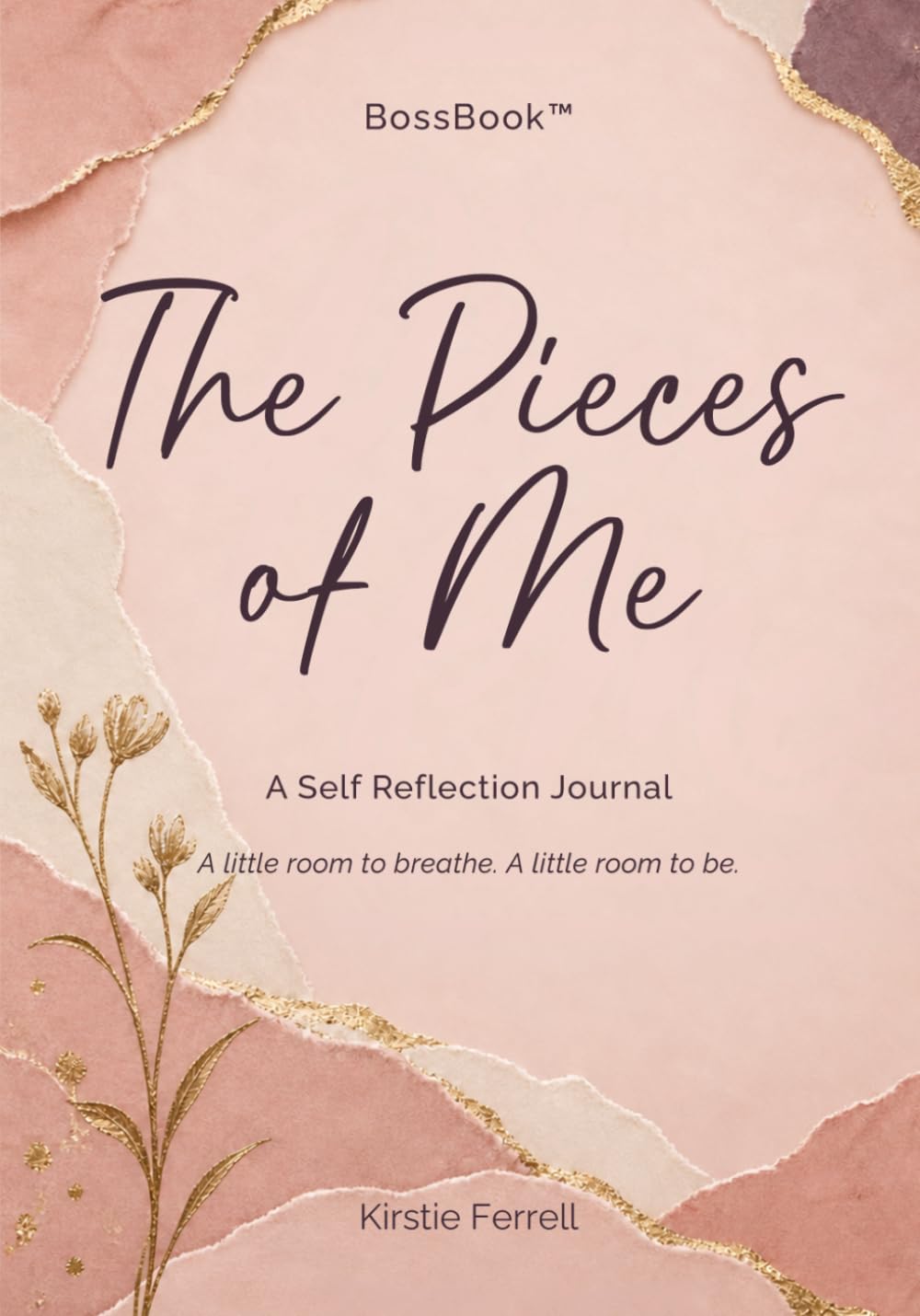 Cover of The Pieces of Me: A Self Reflection Journal by Kirstie Ferrell